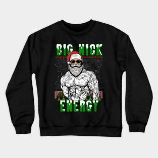 Big Nick Energy Dad Bod Santa Claus Christmas Crewneck Sweatshirt